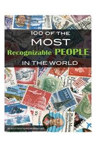 100 of the Most Recognizable People In the World