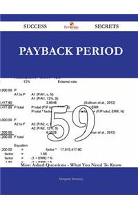 Payback Period 59 Success Secrets - 59 Most Asked Questions on Payback Period - What You Need to Know