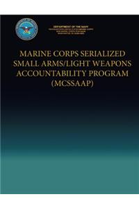 Marine Corps Serialized Small Arms/Light Weapons Accountability Program (MCSSAAP)