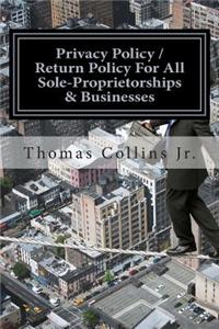 Privacy Policy / Return Policy for All Sole-Proprietorships & Businesses: Saving Time, Money, and Resources