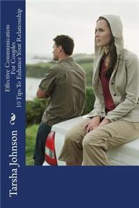 Effective Communication For Couples 10 Tips To Enhance Your Relationship