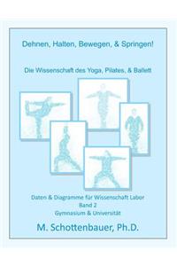 Dehnen, Halten, Bewegen, & Springen! Die Wissenschaft des Yoga, Pilates, & Ballett