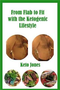 From Flab to Fit with the Ketogenic Lifestyle