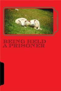 Being held a prisoner