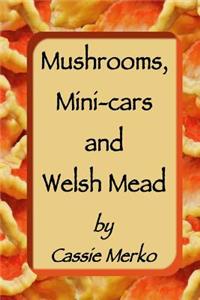 Mushrooms, Mini-cars and Welsh Mead