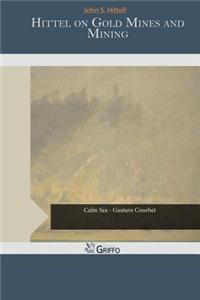 Hittel on Gold Mines and Mining