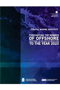 Forecasting the Number of Offshore Platforms on the Gulf of Mexico OCS to the Year 2023