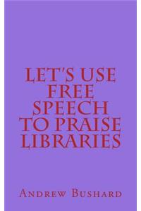 Let's Use Free Speech to Praise Libraries