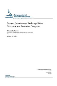 Current Debates over Exchange Rates: Overview and Issues for Congress