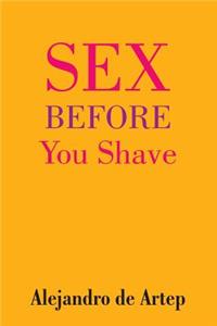Sex Before You Shave