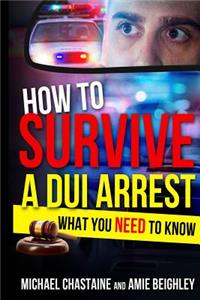 How to Survive a DUI Arrest