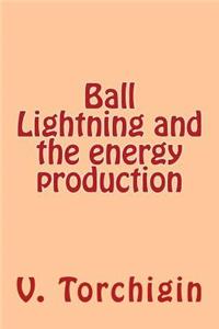 Ball Lightning and the energy production