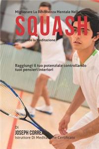 Migliorari la Resistenza mentale Nello Squash utilizzando la meditazione