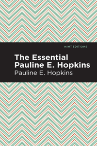 Essential Pauline E. Hopkins