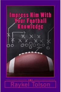 Impress Him With Your Football Knowledge