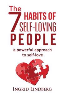 The 7 Habits of Self-Loving People - A Powerful Approach to Self-Love