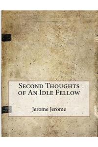 Second Thoughts of An Idle Fellow