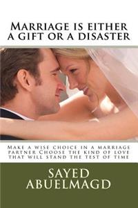 Marriage is either a gift or a disaster