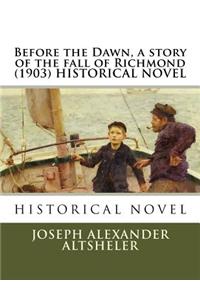 Before the Dawn, a story of the fall of Richmond (1903) HISTORICAL NOVEL
