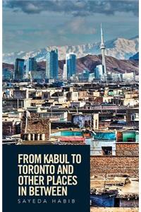 From Kabul to Toronto and Other Places in Between