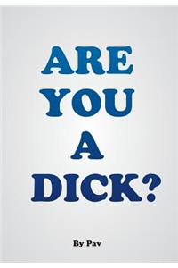 Are You A Dick?