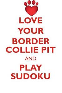 Love Your Border Collie Pit and Play Sudoku Border Collie Pit Sudoku Level 1 of 15