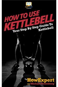 How To Use Kettlebell