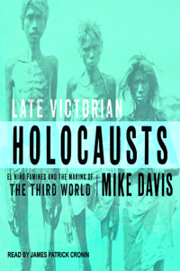 Late Victorian Holocausts: El Ni&#65533;o Famines and the Making of the Third World
