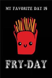 My Favorite Day Is Fry-Day