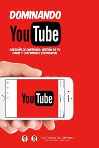 Dominando Youtube: Creacion de Contenido, Gestion de Tu Canal y Crecimiento Exponencial.