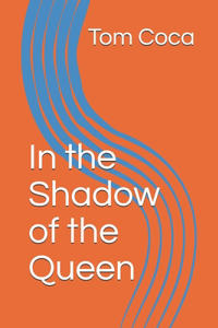 In the Shadow of the Queen