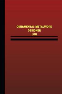 Ornamental-Metalworker Designer Log (Logbook, Journal - 124 pages, 6 x 9 inches)