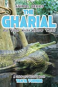 THE GHARIAL Do Your Kids Know This?