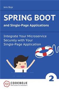 Spring Boot and Single-Page Applications: Integrate Your Microservice Securely with Your Single-Page Application