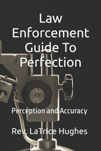 Law Enforcement Guide To Perfection