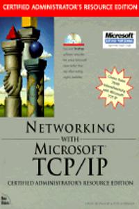 Networking with Microsoft TCP/IP, Certified Administrator's Resource Edition