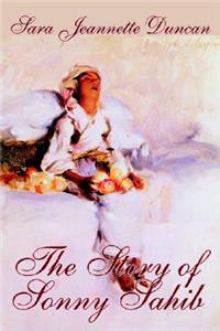 The Story of Sonny Sahib by Sara Jeanette Duncan, Fiction, Action & Adventure, Historical