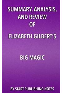 Summary, Analysis, and Review of Elizabeth Gilbert's Big Magic