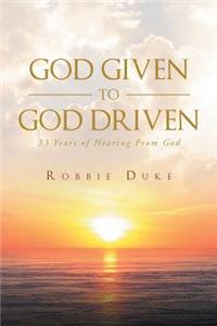 God Given to God Driven