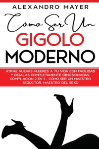 Cómo ser un Gigolo Moderno