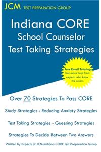 Indiana CORE School Counselor - Test Taking Strategies: Indiana CORE 041 Exam - Free Online Tutoring