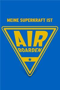 Meine Superkraft ist Airboarden