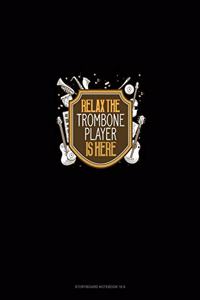 Relax The Trombone Player Is Here