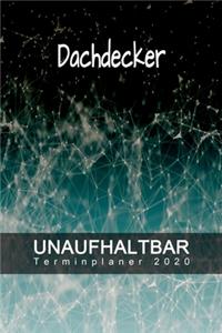Dachdecker - UNAUFHALTBAR - Terminplaner 2020