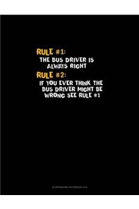Rule #1 The Bus Driver Is Always Right, Rule #2 If You Ever Think The Bus Driver Might Be Wrong See Rule #1