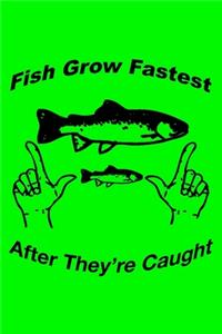 Fish Grow Fastest After They're Caught: Fisherman's Log or Record Book