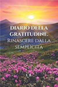 DIARIO DELLA GRATITUDINE. Rinascere dalla semplicità
