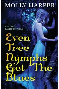 Even Tree Nymphs Get the Blues