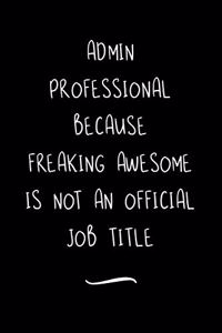 Admin Professional Because Freaking Awesome is not an Official Job Title