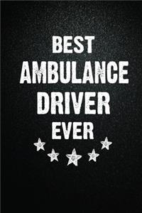 Best Ambulance driver Ever: 6X9 Inch- 100 Pages Blank Lined Journal Notebook Appreciation Gift. Paperback. Birthday or Christmas Gift For Ambulance driver.100 Pages Notebook Fo